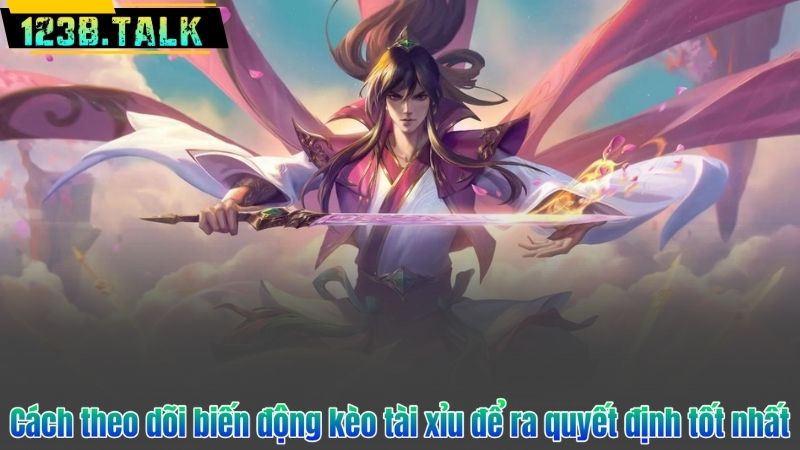 Cách theo dõi biến động kèo tài xỉu để ra quyết định tốt nhất