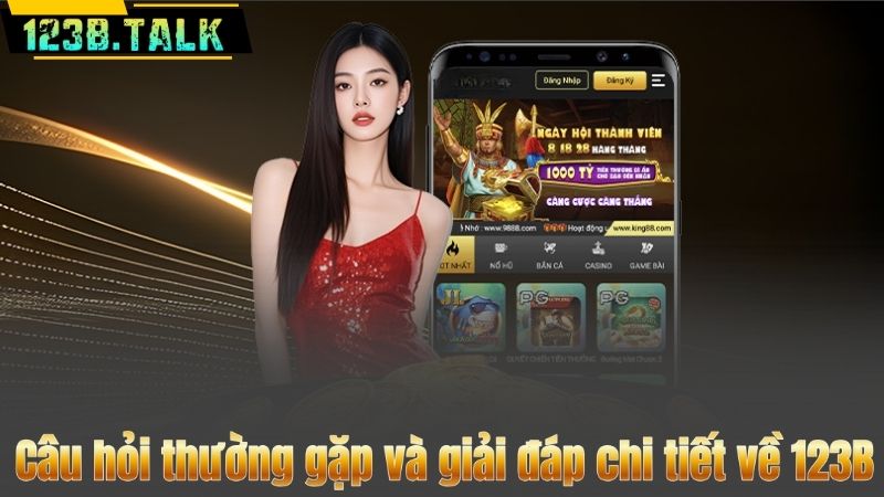 Câu hỏi thường gặp và giải đáp chi tiết về 123B