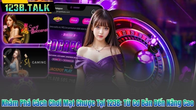 Khám Phá Cách Chơi Mạt Chược Tại 123B: Từ Cơ Bản Đến Nâng Cao