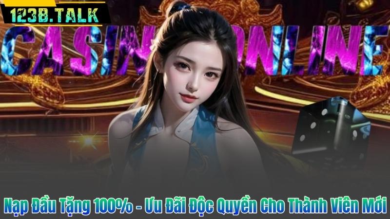Nạp Đầu Tặng 100% – Ưu Đãi Độc Quyền Cho Thành Viên Mới
