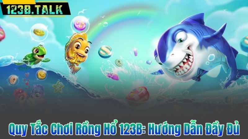 Rồng Hổ 123B – Sản Phẩm Cá Cược Trực Tuyến Đỉnh Cao 2025 7 Quy Tắc Chơi Rồng Hổ 123B: Hướng Dẫn Đầy Đủ