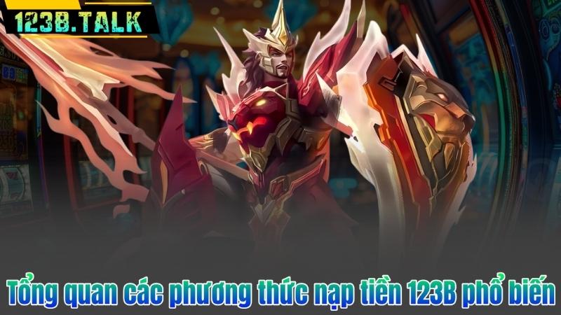 Tổng quan các phương thức nạp tiền 123B phổ biến