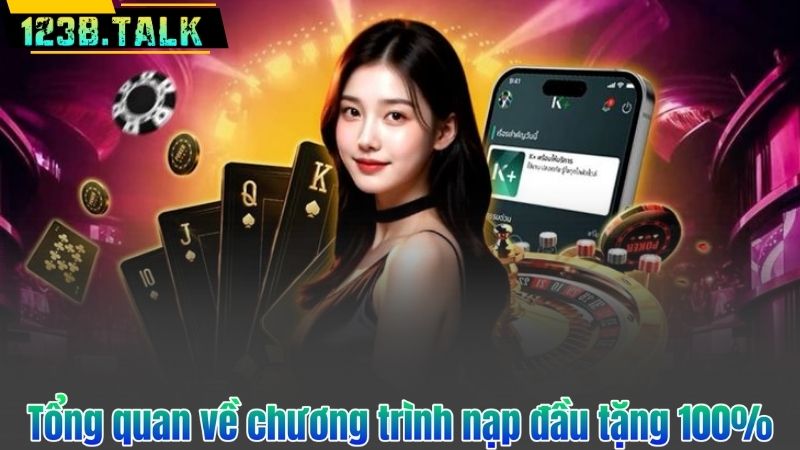 Tổng quan về chương trình nạp đầu tặng 100%