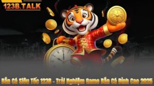 Bắn Cá Siêu Tốc 123B – Trải Nghiệm Game Bắn Cá Đỉnh Cao 2025