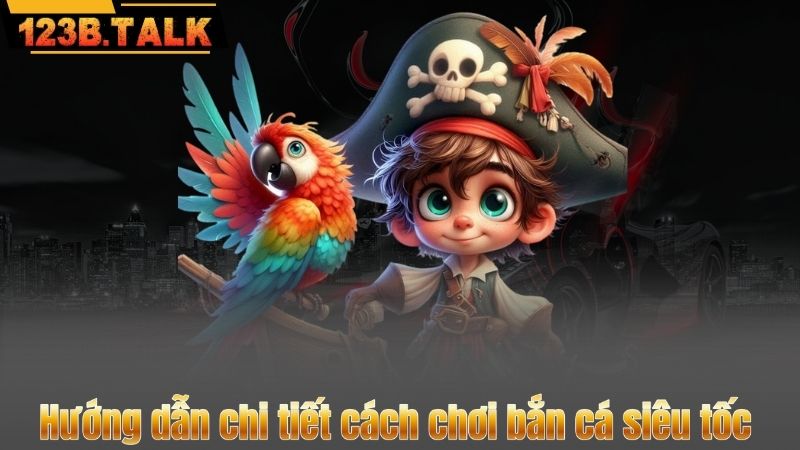 Hướng dẫn chi tiết cách chơi bắn cá siêu tốc